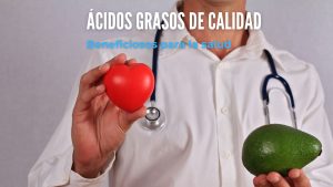 Los Ácidos Grasos Monoinsaturados y Poliinsaturados: Su influencia en la salud